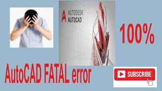 How to fix AutoCAD Fatal error  automatically closing startup problem