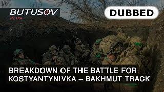 Breakdown of the Battle for the Route Kostyantynivka - Bakhmut  Bohdan Papadin  DUBBED
