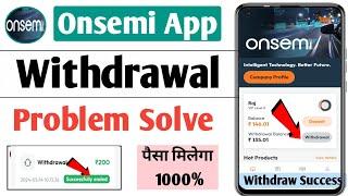 onsemi app withdrawal problem solution  onsemi app real or fake  onsemi earning app