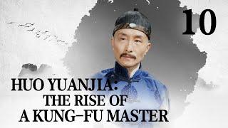 FULL Huo Yuanjia the Rise of a Kung-fu Master EP.10  China Drama