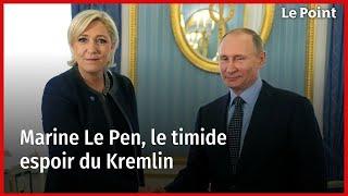 Marine Le Pen le timide espoir du Kremlin