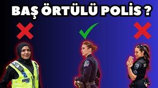 Baş Örtülü Polislik Hakkında Düşüncelerim Dünya Geneli