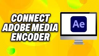 How To Connect Adobe Media Encoder to After Effects 2024 - Quick Fix