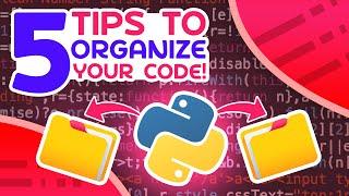 5 Tips To Organize Python Code