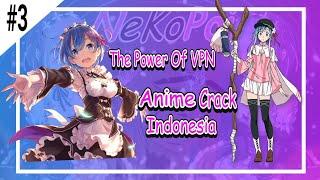 Anime crack indonesia episode 3 NEKOCOI PAKE VPN