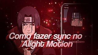 COMO FAZER SYNC NO ALIGHT MOTION MUITO FÁCIL