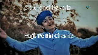 Mujh Pe Bhi Chasme Slow and reverb by Ghulam Mustafa QaDri Islamic Lo-fi