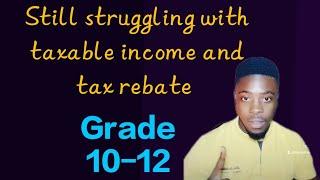 How to calculate taxable income and tax rebate 