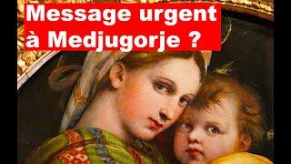 UN MESSAGE URGENT DONNÉ PAR MARIE A MEDJUGORJE ... ?