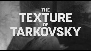 The Texture of Tarkovsky