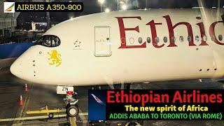 ️ ETHIOPIAN AIRLINES ️   AMAZING FLIGHT   ️ A350-900️  Addis Ababa-Rome-Toronto  ET552