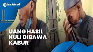 Tangis Pria Tunawicara Uang Hasil Kuli Dibawa Kabur