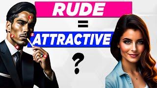 जानिये Rude लोग ज़्यादा Attractive क्यों लगते है  Why Are Narcissists So Attractive ?