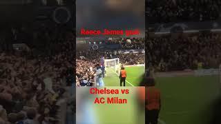 Reece james strikers goal against AC Milan 
