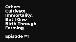 Others Cultivate Immortality But I Give Birth Through Farming EP1-10 FULL  别人修仙，我以种田赋长生