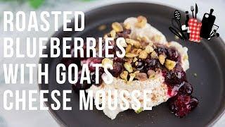 Roasted Blueberries With Goats Cheese Mousse  Everyday Gourmet S9 EP59