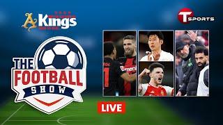 LIVE  The Football Show  Talk Show  Football  Football Analyst  T Sports