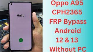 New Oppo A95 CPH2365 FRP Bypass Android 12 & 13 Without PC  cph2365 frp bypass android 12