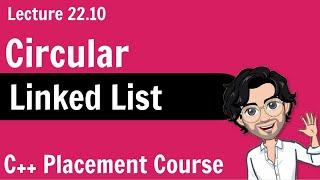 Circular Linked List - C++ Placement Course  Lecture 22.10