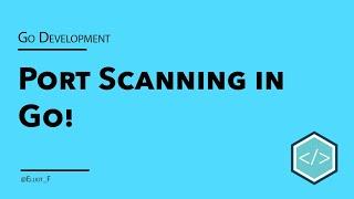 Security in Go - Building a Port Scanner