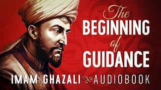 The Beginning of Guidance - Imam Ghazali - Audiobook