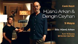 Hüsnü Arkan & Dengin Ceyhan - 5 Mayıs Canlı Kayıt Kırk Yıl Sonra - Şiirlerden Şarkılar