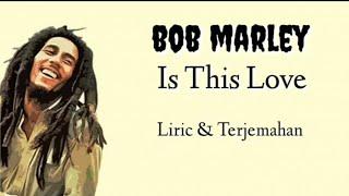 Bob Marley - Is This Love  Liric & Terjemahan