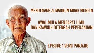 Mengenang Almarhum Mbah Mongin - Mendapat ilmu dan Kaweruh ditengah Peperangan