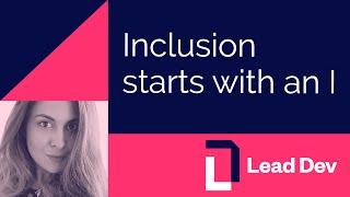 Inclusion starts with an I  Dora Militaru  #LeadDevLondon