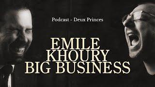 Deux Princes - Emile Khoury Big Business