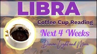 LIBRA BEWARE Time For A Great Change NEXT 4 WEEKS  Coffee Cup Reading ️