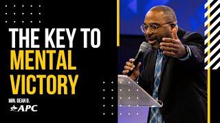 The Key To Mental Victory Part 2  Min. Dean D.