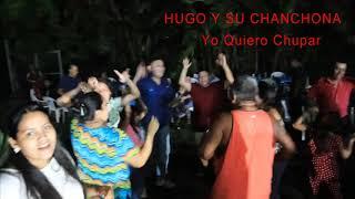 Hugo y Su Chanchona yo quiero chupar