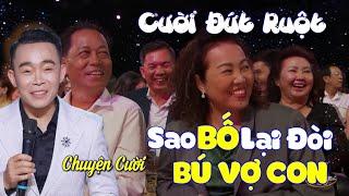  CƯỜI ĐỨT RUỘT  Sao BỐ Lại Đòi BÚ VỢ CON Chuyện Cười SIÊU MẶN Mới Nhất Lê Cường Đố Ai Không Cười