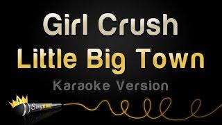 Little Big Town - Girl Crush Karaoke Version