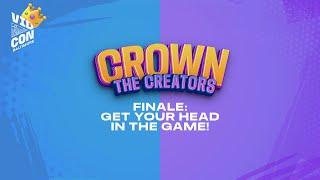 CROWN THE CREATORS FINALE GET YOUR HEAD IN THE GAME - VidCon Baltimore 2023