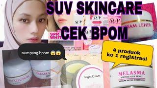 SUV SKINCARE  CEK BPOM  APAKAH SEMUA PRODUCKNYA UDAH BPOM