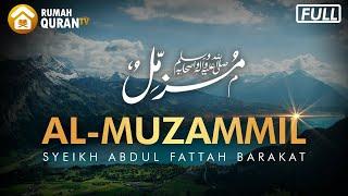 Surah Al Muzammil Full Merdu - Syeikh Abdul Fattah Barakat