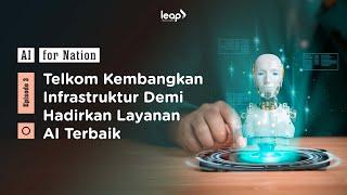 AI for Nation Eps 3 - Telkom Kembangkan Infrastruktur Demi Hadirkan Layanan AI Terbaik