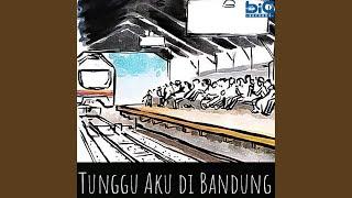 Tunggu Aku Di Bandung