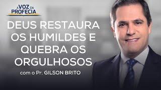 DEUS RESTAURA OS HUMILDES E QUEBRA OS ORGULHOSOS