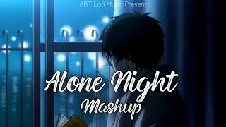 Alone Night lofi-mix Mash-up  Lofi Pupil  Bollywood Chillout Lo-fi Mix @ABTLofiMusic