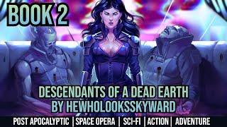 Descendants of a Dead Earth Book 2 Post Apocalyptic  Space Opera  Sci-fi RoyalRoad Audiobook