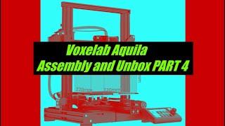 Voxelab Aquila Assembly and Unbox Part 4