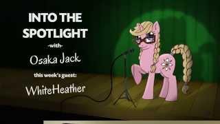 Into the Spotlight Episode 90 - WhiteHeather