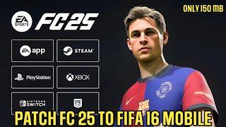 FIFA 16  MOD FC 25 UPDATE V5 RELEASE NEW PATCH LITE ONLY 150 MB