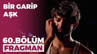 Bir Garip Aşk 60. Bölüm Fragmanı - 29 Aralık Salı