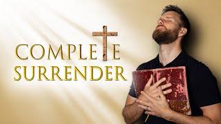 Are you COMPLETELY SURRENDERED to Christ  How to PUT GOD FIRST in your life