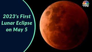 2023s First Lunar Eclipse on May 5  CNBC-TV18