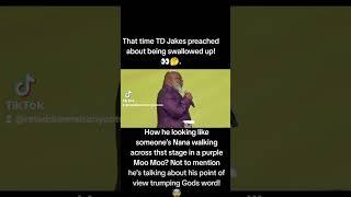 That time TD Jakes was preaching about coming out the closet and being swallowed up in a Moo Moo 